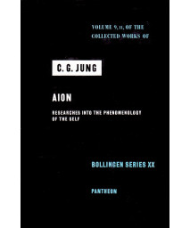 The Collected Works of C.G. Jung: Volume 9, Part II, AION: Researches Into the Phenomenology of the Self