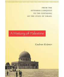 A History of Palestine: From the Ottoman Conquest to the Founding of the State of Israel