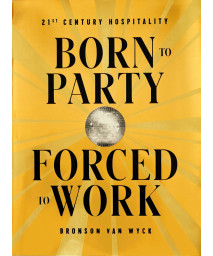 Born to Party, Forced to Work: 21st Century Hospitality