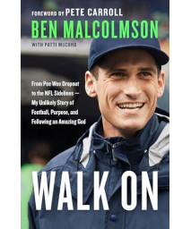 Walk On: From Pee Wee Dropout to the NFL Sidelines--My Unlikely Story of Football, Purpose, and Following an Amazing God