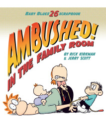 Ambushed! In the Family Room: Scrapbook 26 (Volume 33) (Baby Blues)