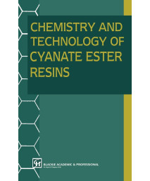 Chemistry and Technology of Cyanate Ester Resins