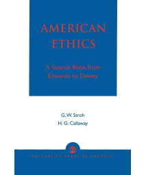 American Ethics: A Source Book from Edwards to Dewey