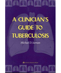 A Clinician's Guide to Tuberculosis