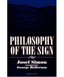 Philosophy of the Sign (SUNY Series in Philosophy)