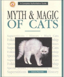 Myth & Magic of Cats : A Complete Authoritative Guide