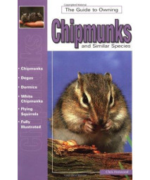 The Guide to Owning Chipmunks and Similar Species (Ww-515)