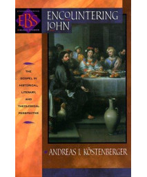 Encountering John: The Gospel in Historical, Literary, and Theological Perspective (Encountering Biblical Studies)