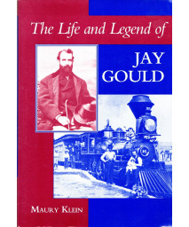 The Life and Legend of Jay Gould