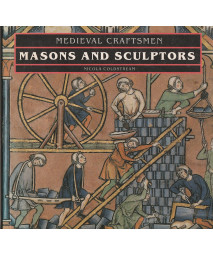 Masons and Sculptors (Medieval Craftsmen)