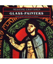 Medieval Craftsmen: Glass-Painters