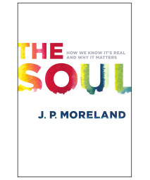 The Soul: How We Know It's Real and Why It Matters