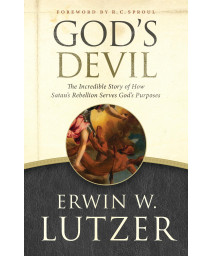 God's Devil: The Incredible Story of How Satan's Rebellion Serves God's Purposes
