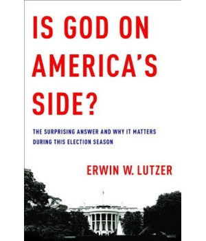 Is God on America's Side?: The Surprising Answer and Why it Matters During This Election Season