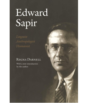 Edward Sapir: Linguist, Anthropologist, Humanist
