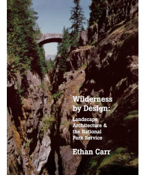 Wilderness by Design: Landscape Architecture and the National Park Service