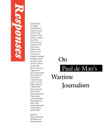 Responses: On Paul de Man's Wartime Journalism