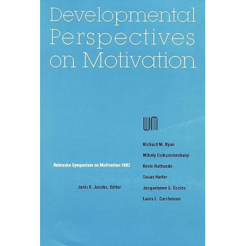 Nebraska Symposium on Motivation, 1992, Volume 40: Developmental Perspectives on Motivation