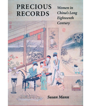 Precious Records: Women in China's Long Eighteenth Century