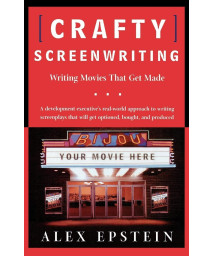 Crafty Screenwriting: Writing Movies That Get Made
