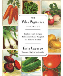 The Vilna Vegetarian Cookbook: Garden-Fresh Recipes Rediscovered and Adapted for Today's Kitchen