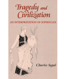 Tragedy and Civilization: An Interpretation of Sophocles