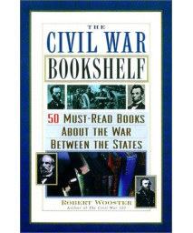 The Civil War Bookshelf: 50 Must-Read Books About the War Between the States