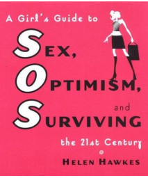 Sos: A Girl's Guide to Sex, Optimism, and Surviving the 21st Century