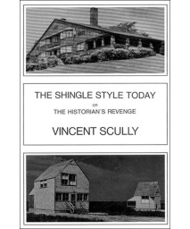 The Shingle Style Today: Or The Historian's Revenge