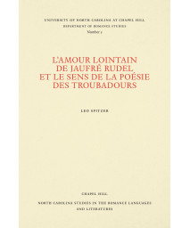 L'amour lointain de Jaufr Rudel et le sens de la posie des troubadours (North Carolina Studies in the Romance Languages and Literatures, 5) (French Edition)