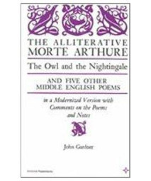 The Alliterative Morte Arthure: The Owl and the Nightingale and Five Other Middle English Poems in a Modernized Version, with Comments on the Poems (Arcturus Books, Ab116)