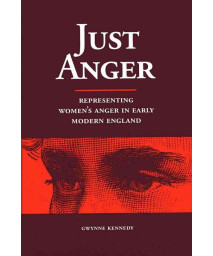 Just Anger: Representing Women's Anger in Early Modern England