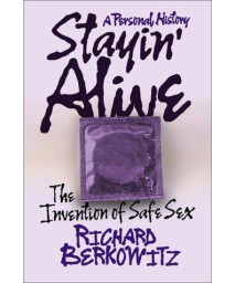 Stayin' Alive: The Invention Of Safe Sex