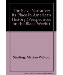 The Slave Narrative: Its Place in American History (Perspectives on the Black World)