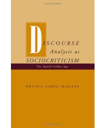 Discourse Analysis as Sociocriticism: The Spanish Golden Age