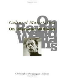 Cultural Materialism: On Raymond Williams (Volume 9) (Studies in Classical Philology)