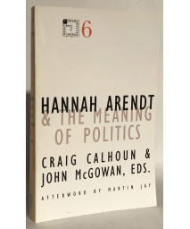 Hannah Arendt and the Meaning of Politics (Volume 6) (Contradictions of Modernity)