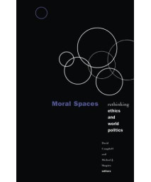 Moral Spaces: Rethinking Ethics And World Politics
