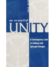 An Essential Unity: A Contemporary Look at Lutheran and Episcopal Liturgies