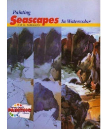 Painting Seascapes in Watercolor (Watson-Guptill Painting Library Series)