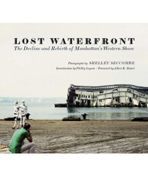 Lost Waterfront: The Decline and Rebirth of Manhattan's Western Shore