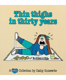 Thin Thighs in Thirty Years: A Cathy Collection (Volume 7)