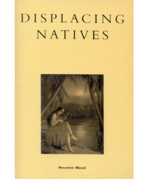Displacing Natives: The Rhetorical Production of Hawai'i (Pacific Formations: Global Relations in Asian and Pacific Perspectives)
