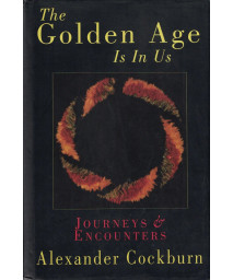 The Golden Age Is in Us: Journeys & Encounters 1987-1994