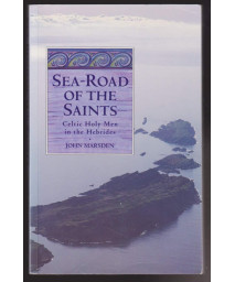 Sea-Road of the Saints: Celtic Holy Men in the Hebrides
