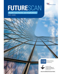 Futurescan 2021-2026: Health Care Trends and Implications (Futurescan Healthcare Trends and Implications)