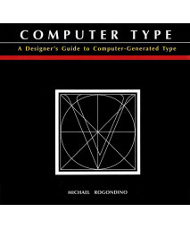 Computer Type: A Designer's Guide to Computer-Generated Type