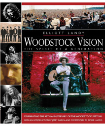 Woodstock Vision: The Spirit of a Generation: Celebrating the 40th Anniversary of the Woodstock Festival