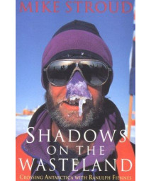 Shadows on the Wasteland: Crossing Antarctica with Ranulph Fiennes