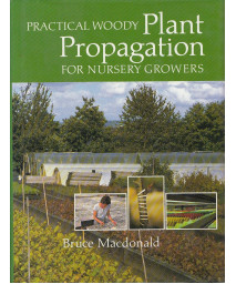 Practical Woody Plant Propagation for Nursery Growers, Vol. 1